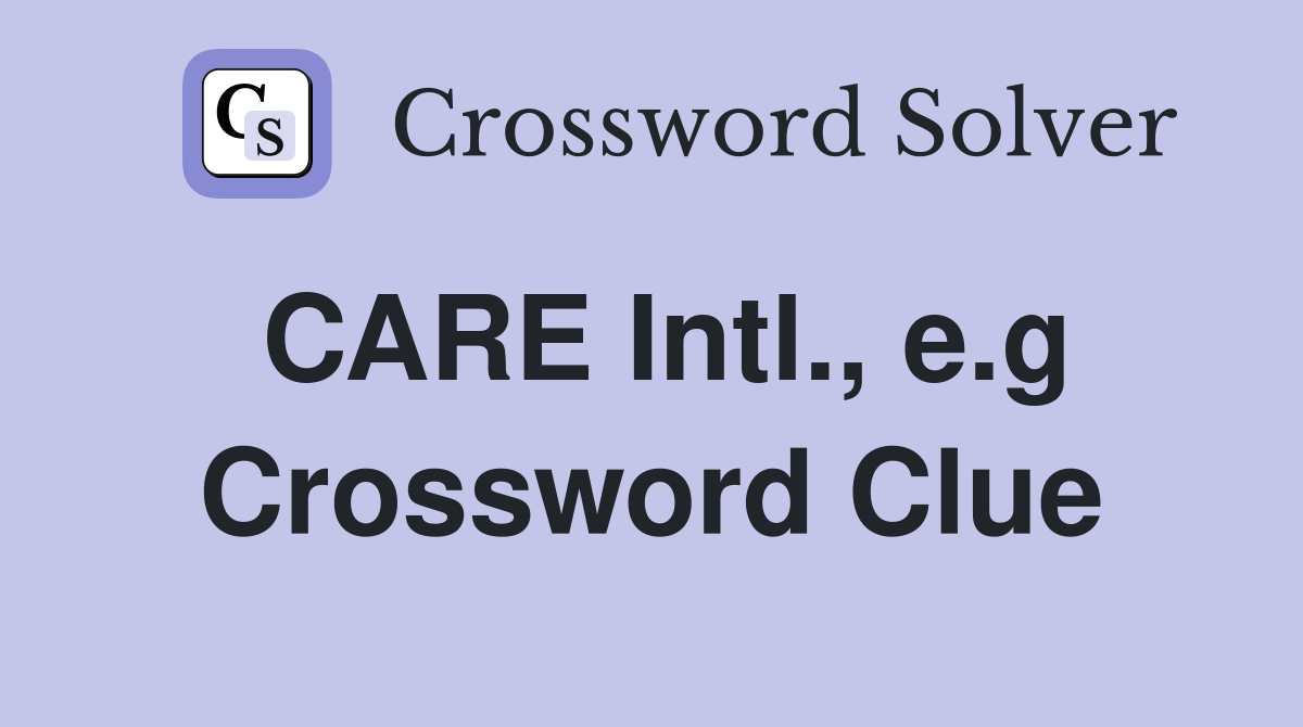 CARE Intl., e.g Crossword Clue