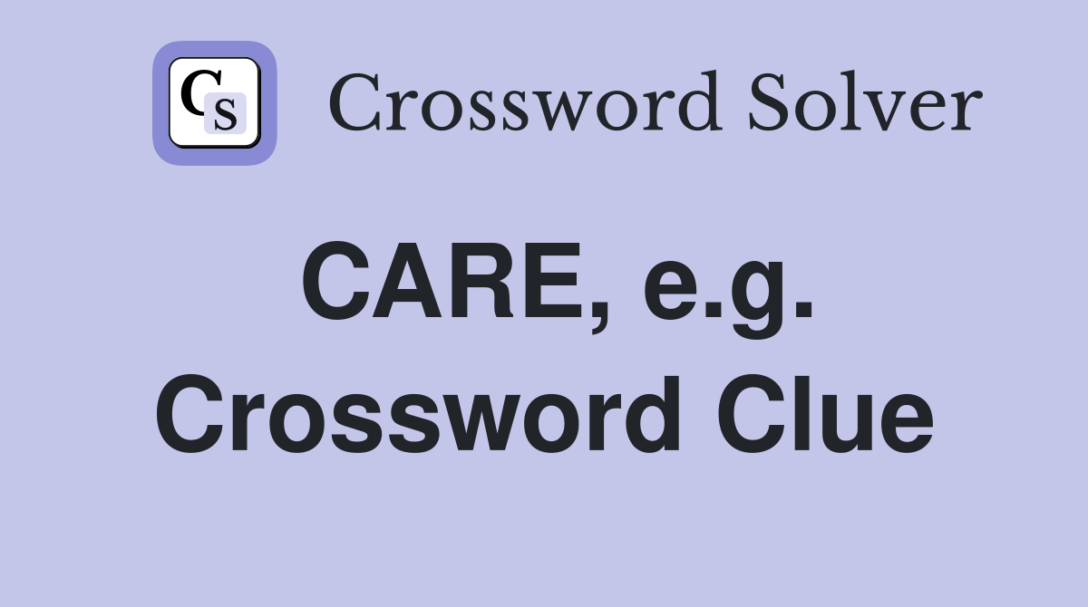 CARE, e.g. Crossword Clue