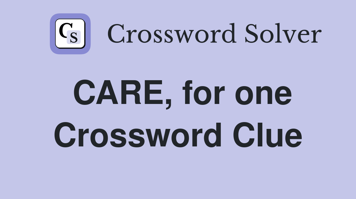 CARE, for one Crossword Clue