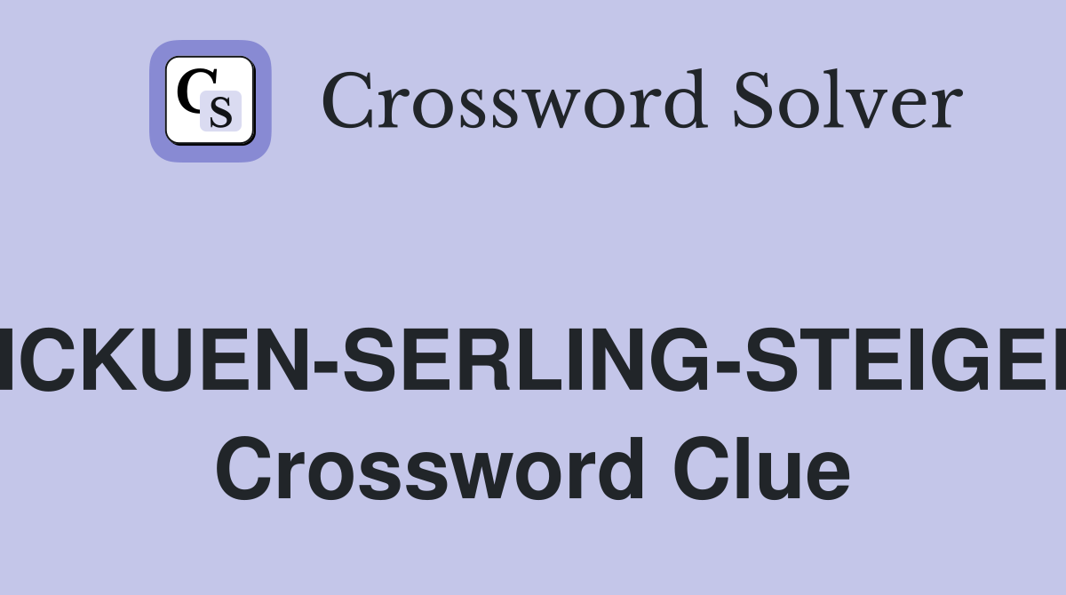 CAREW-MCKUEN-SERLING-STEIGER-TAYLOR Crossword Clue