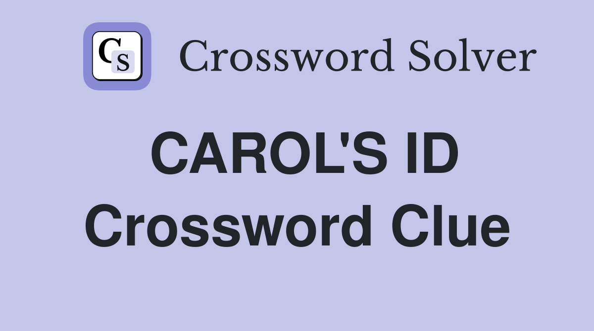 CAROL'S ID Crossword Clue
