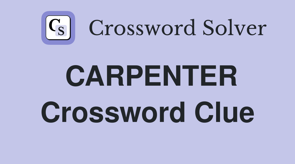 CARPENTER Crossword Clue