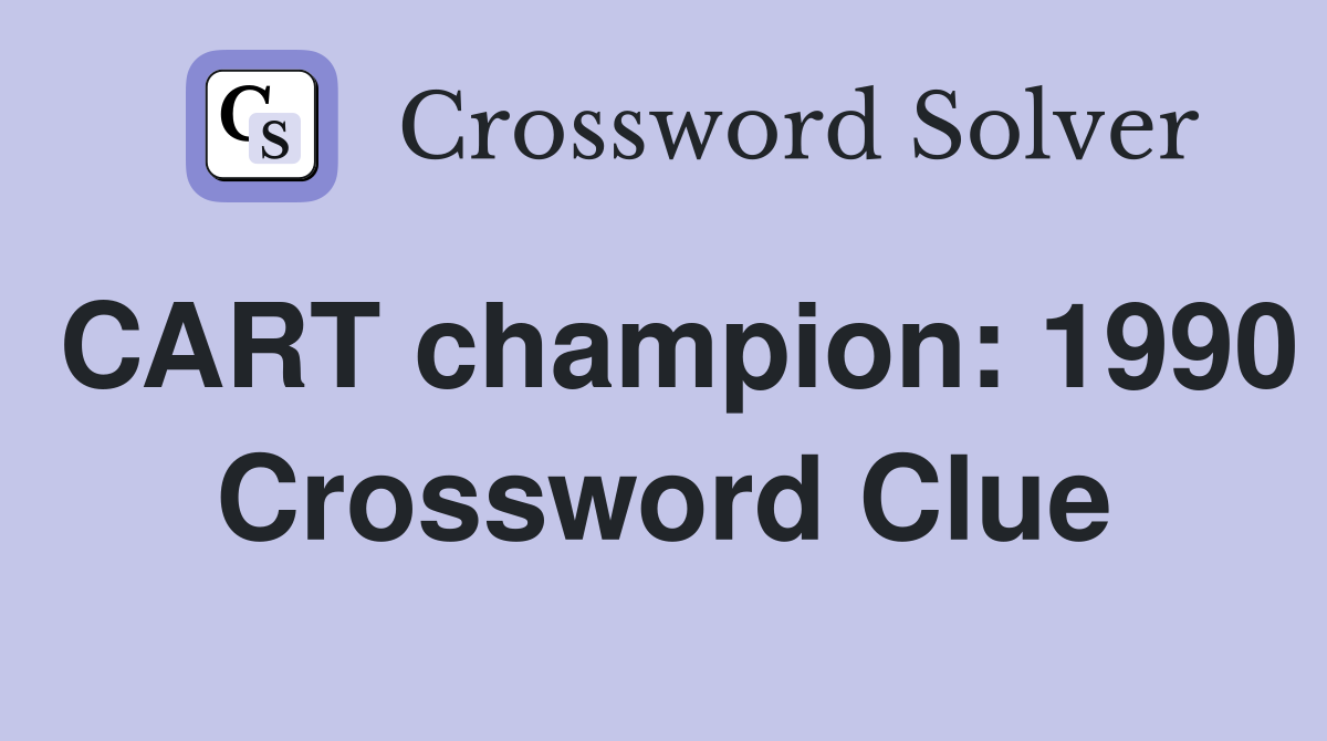 CART champion: 1990 Crossword Clue