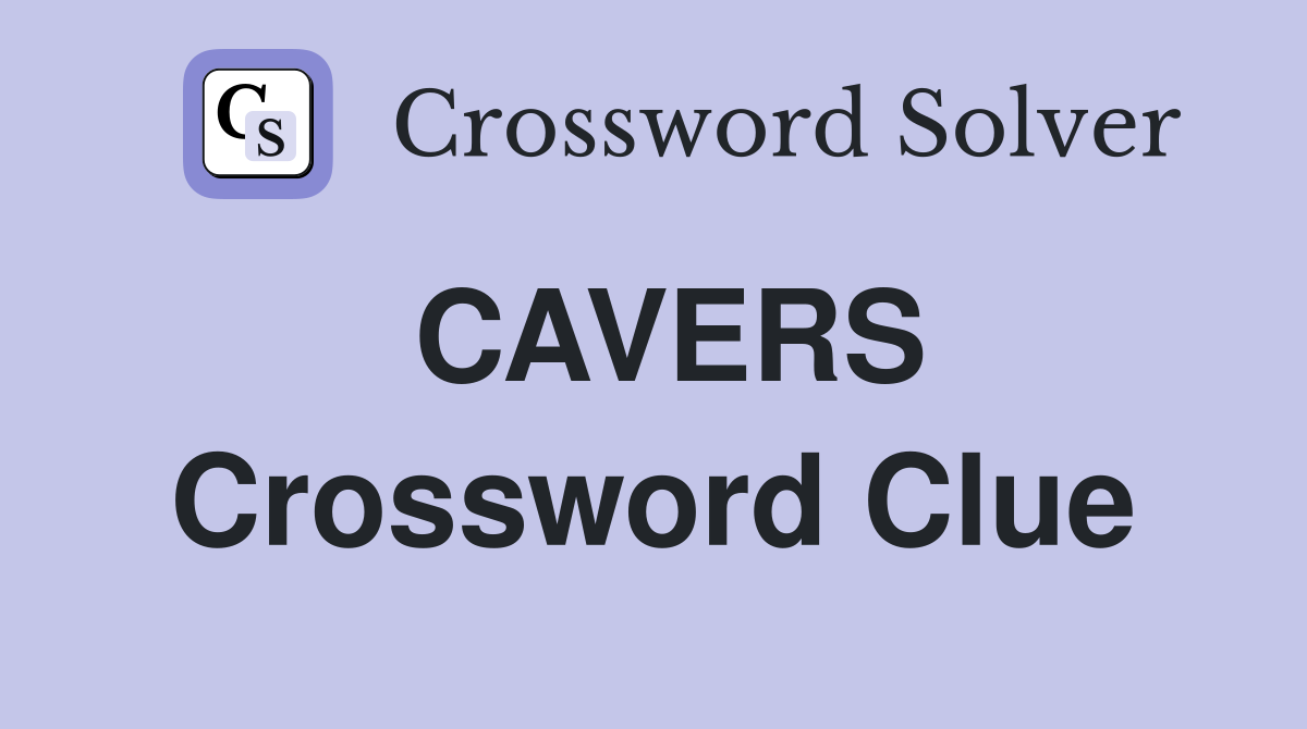 CAVERS Crossword Clue