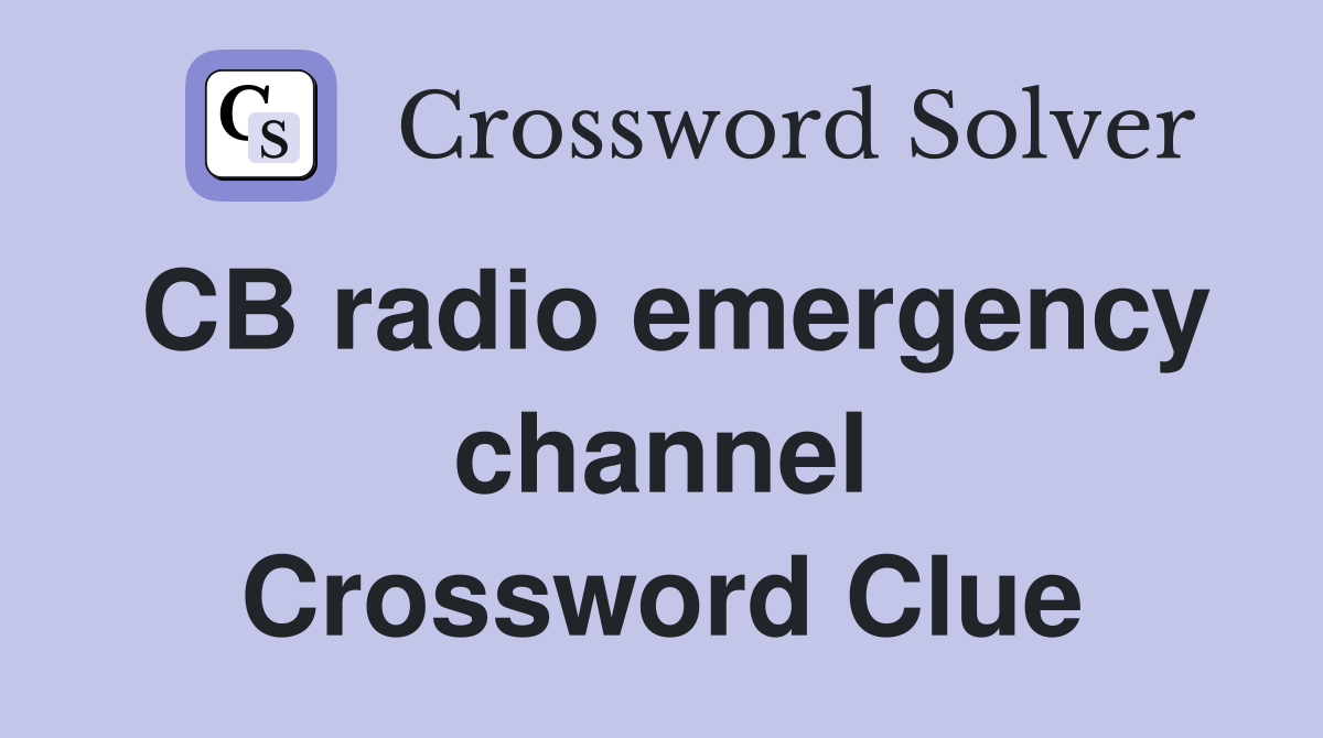 CB radio emergency channel Crossword Clue