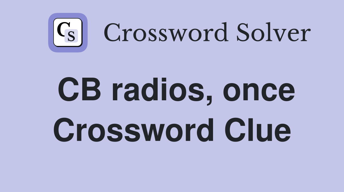 CB radios, once Crossword Clue