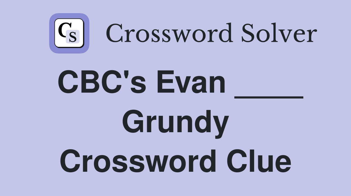 CBC's Evan ____ Grundy Crossword Clue