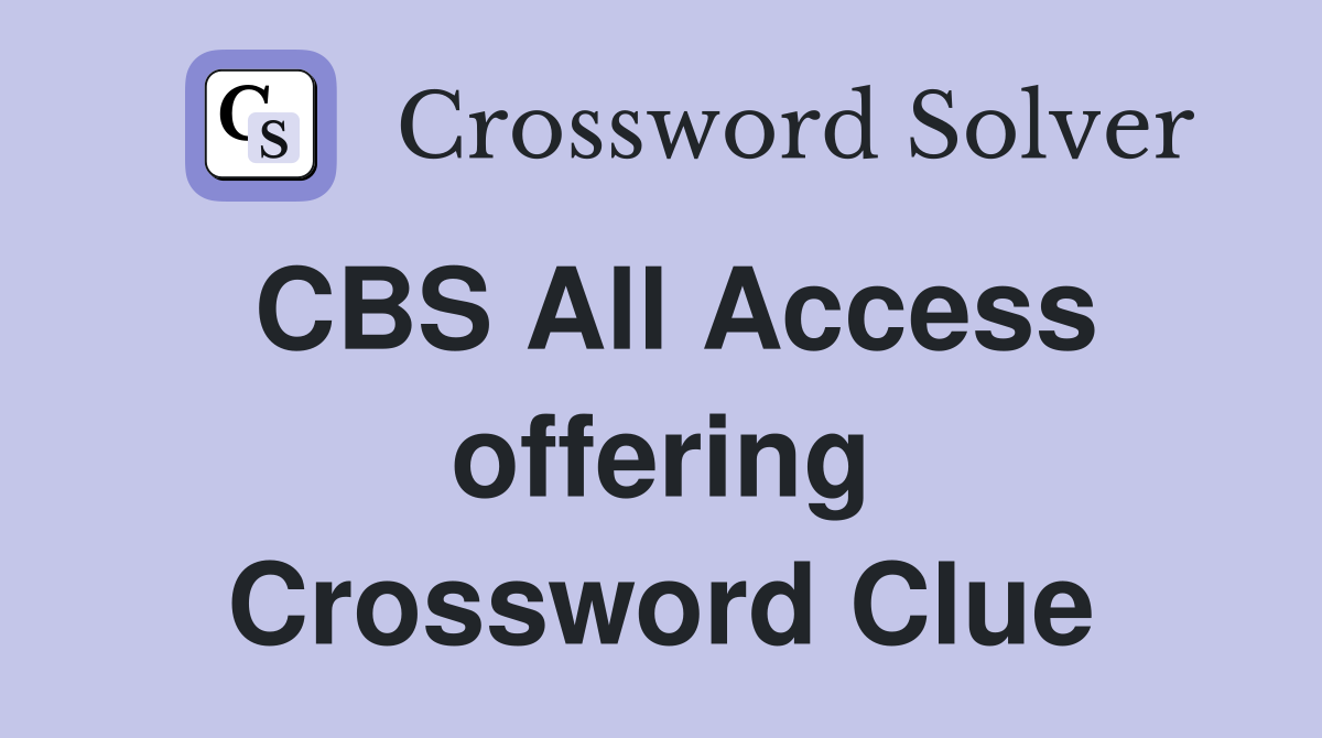 CBS All Access offering Crossword Clue