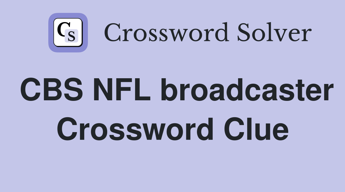 CBS NFL broadcaster Crossword Clue