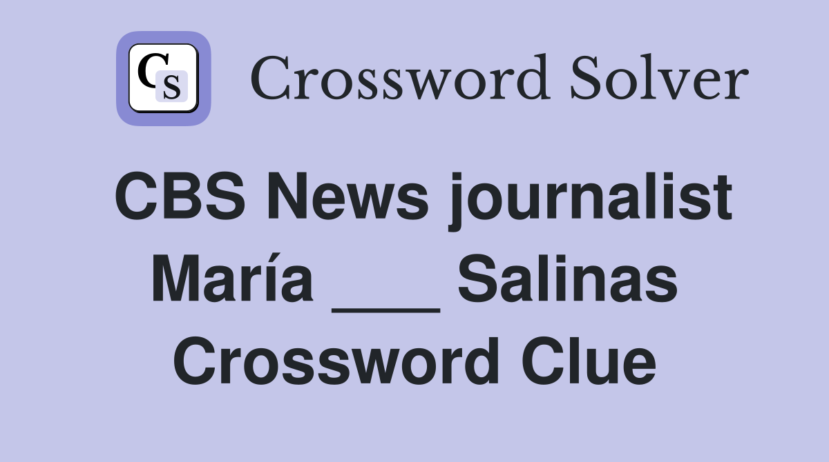 CBS News journalist María ___ Salinas Crossword Clue