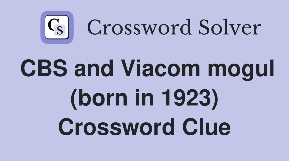 CBS and Viacom mogul (born in 1923) Crossword Clue