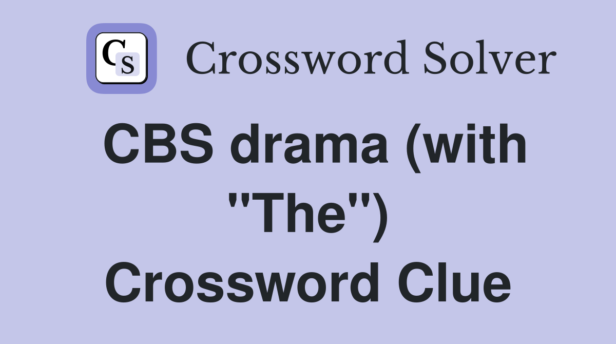 CBS drama (with "The") Crossword Clue