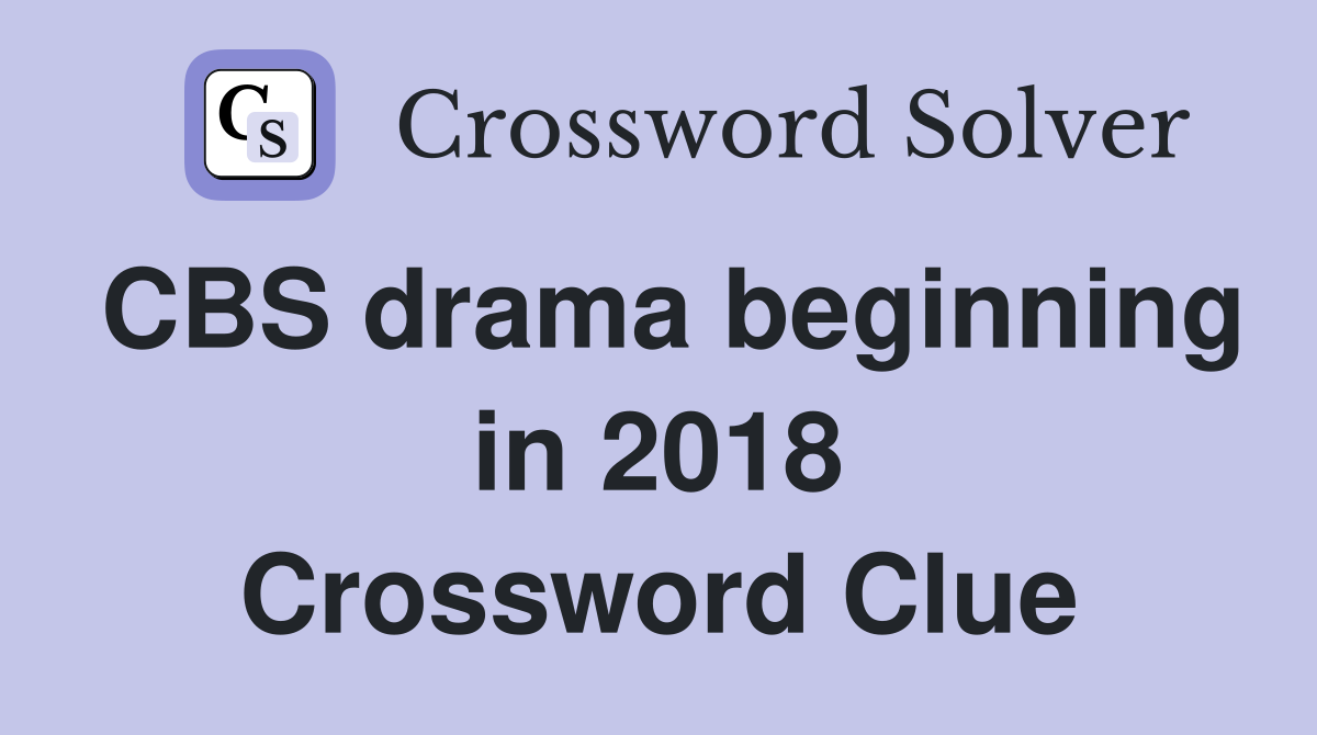 CBS drama beginning in 2018 Crossword Clue
