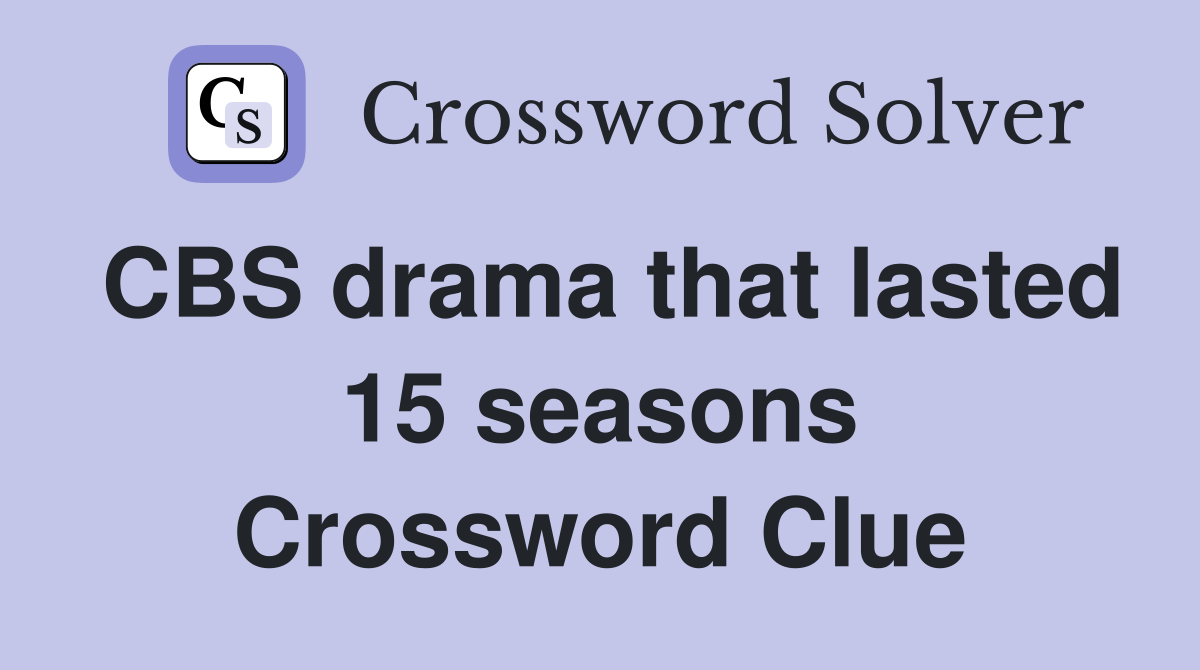 CBS drama that lasted 15 seasons Crossword Clue