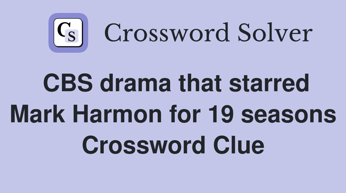 CBS drama that starred Mark Harmon for 19 seasons Crossword Clue