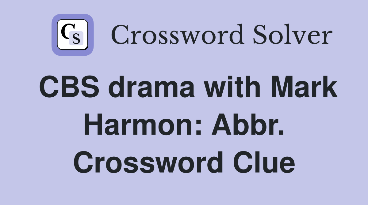 CBS drama with Mark Harmon: Abbr. Crossword Clue