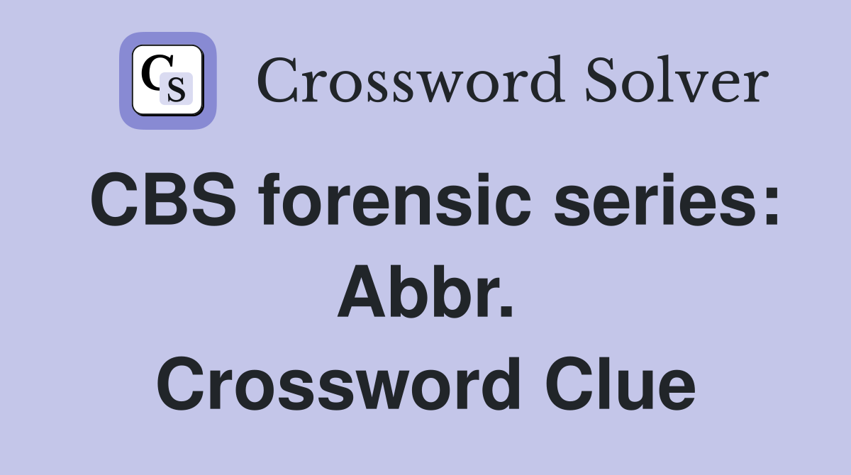 CBS forensic series: Abbr. Crossword Clue