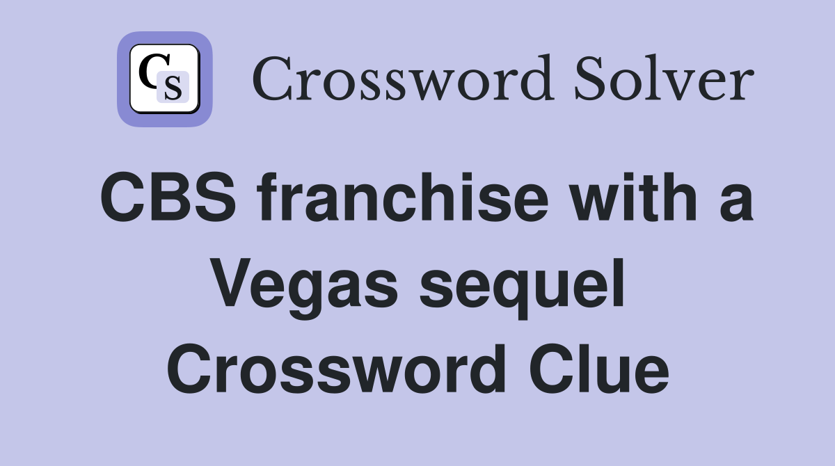 CBS franchise with a Vegas sequel Crossword Clue