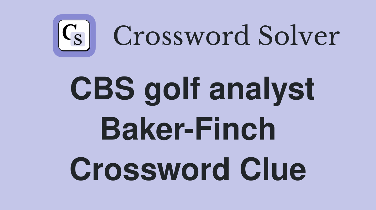 CBS golf analyst Baker-Finch Crossword Clue