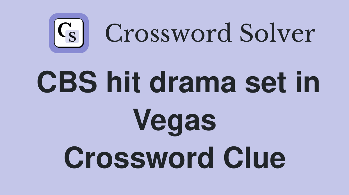 CBS hit drama set in Vegas Crossword Clue
