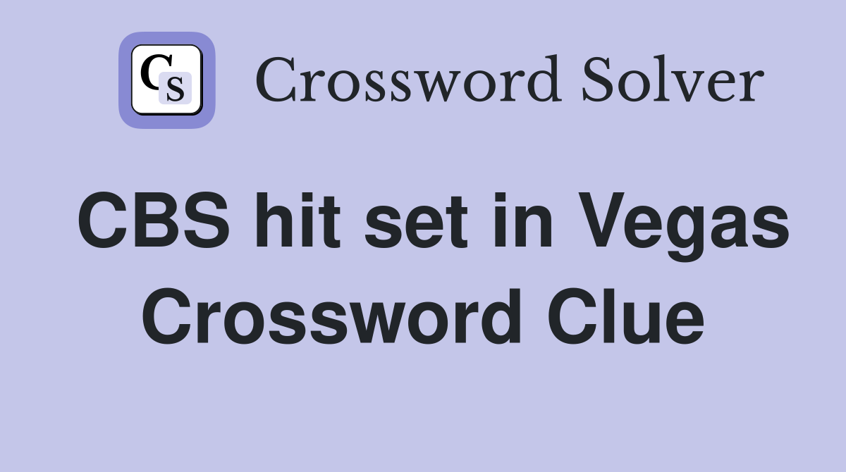 CBS hit set in Vegas Crossword Clue