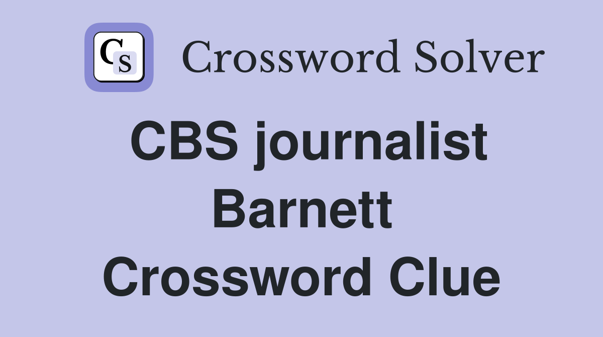 CBS journalist Barnett Crossword Clue