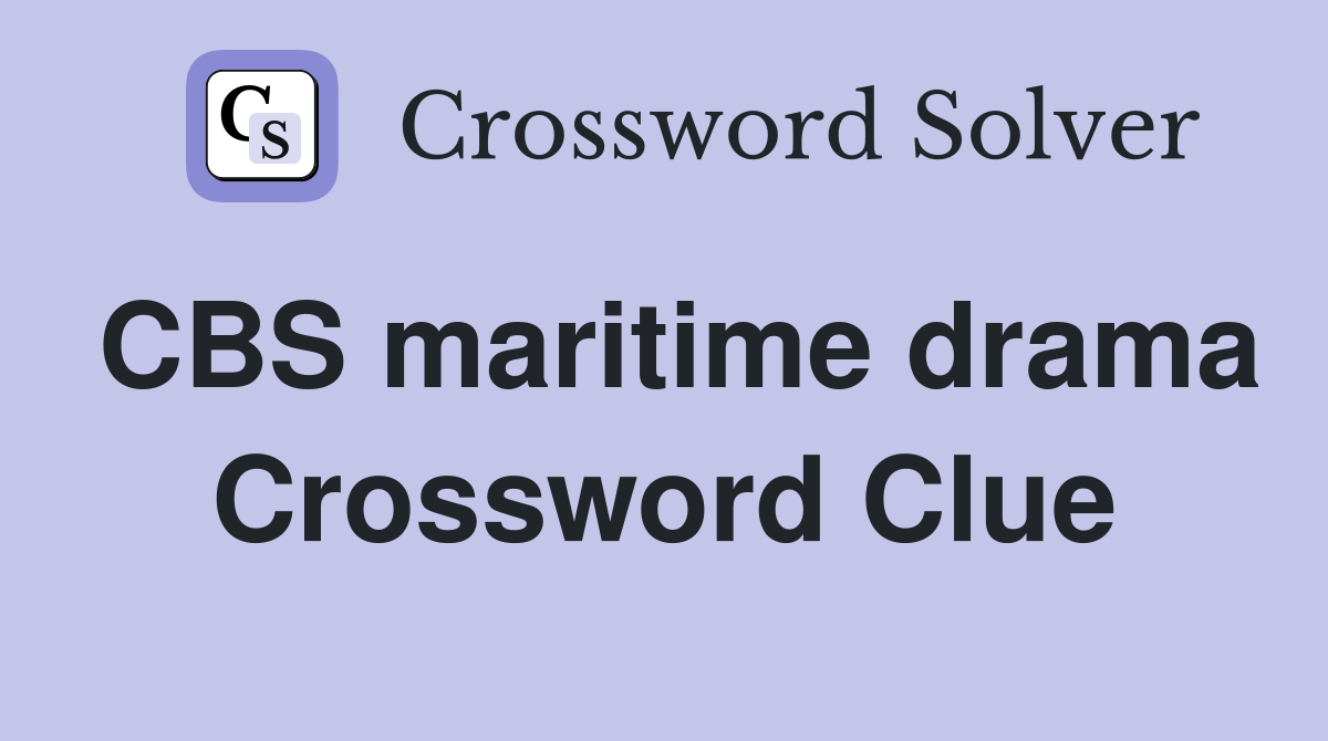 CBS maritime drama Crossword Clue