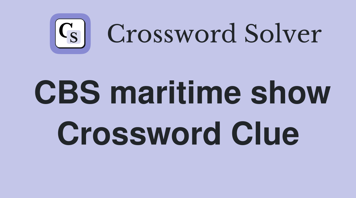 CBS maritime show Crossword Clue