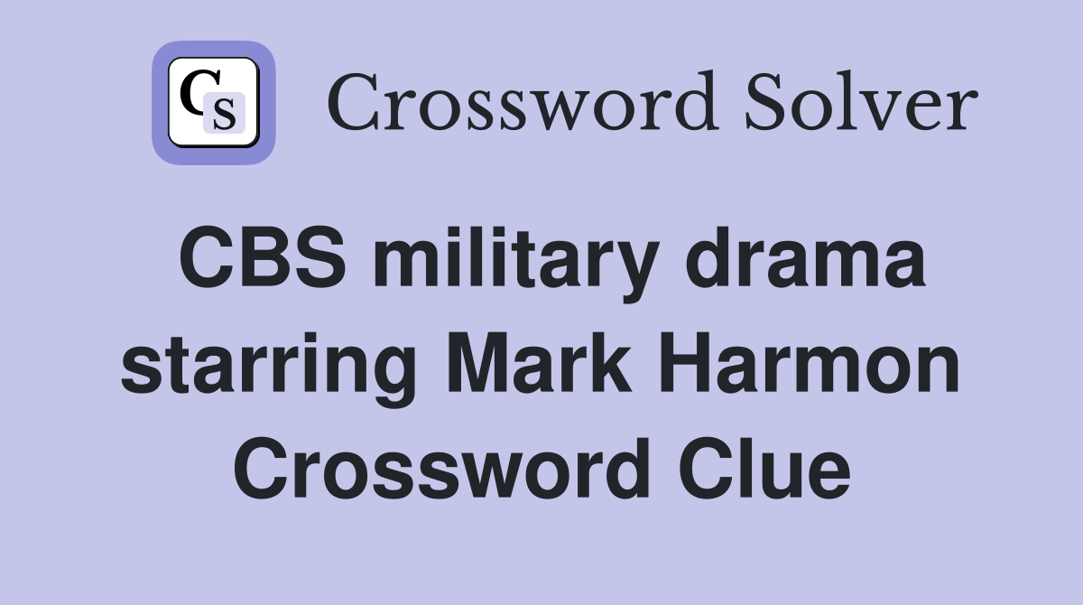 CBS military drama starring Mark Harmon Crossword Clue