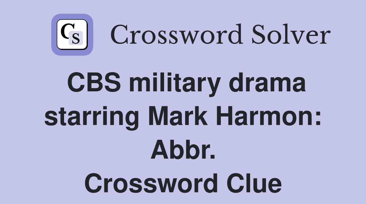 CBS military drama starring Mark Harmon: Abbr. Crossword Clue