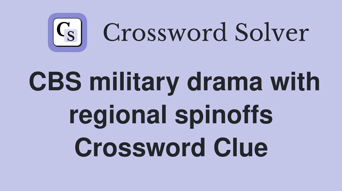 CBS military drama with regional spinoffs Crossword Clue