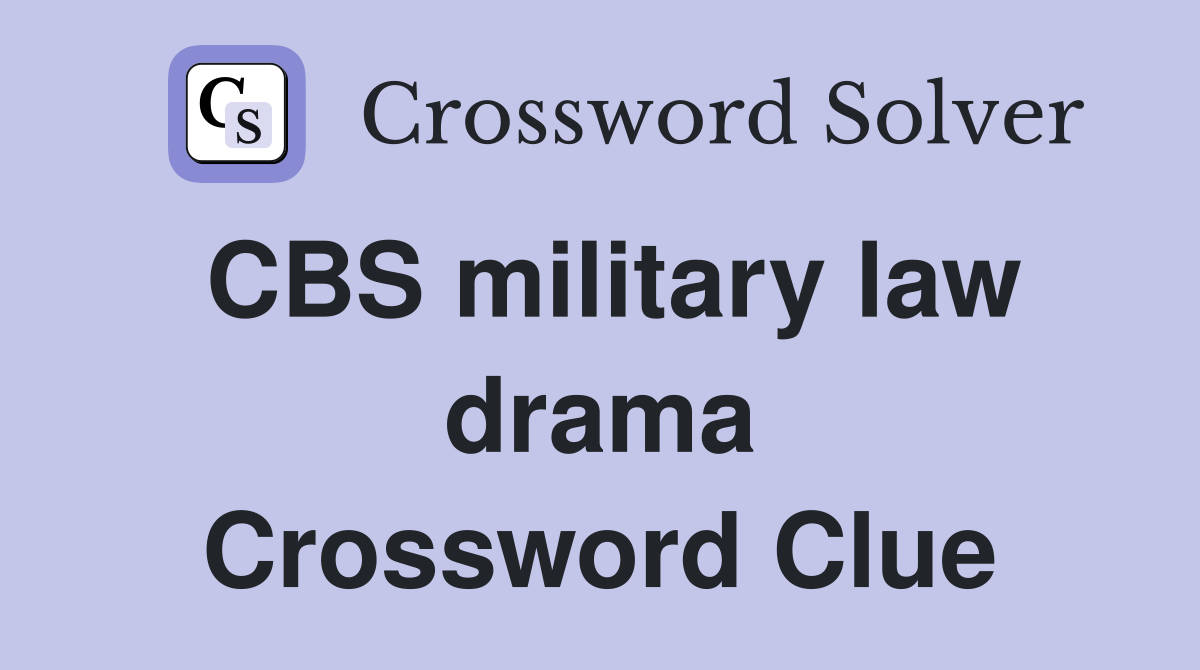 CBS military law drama Crossword Clue