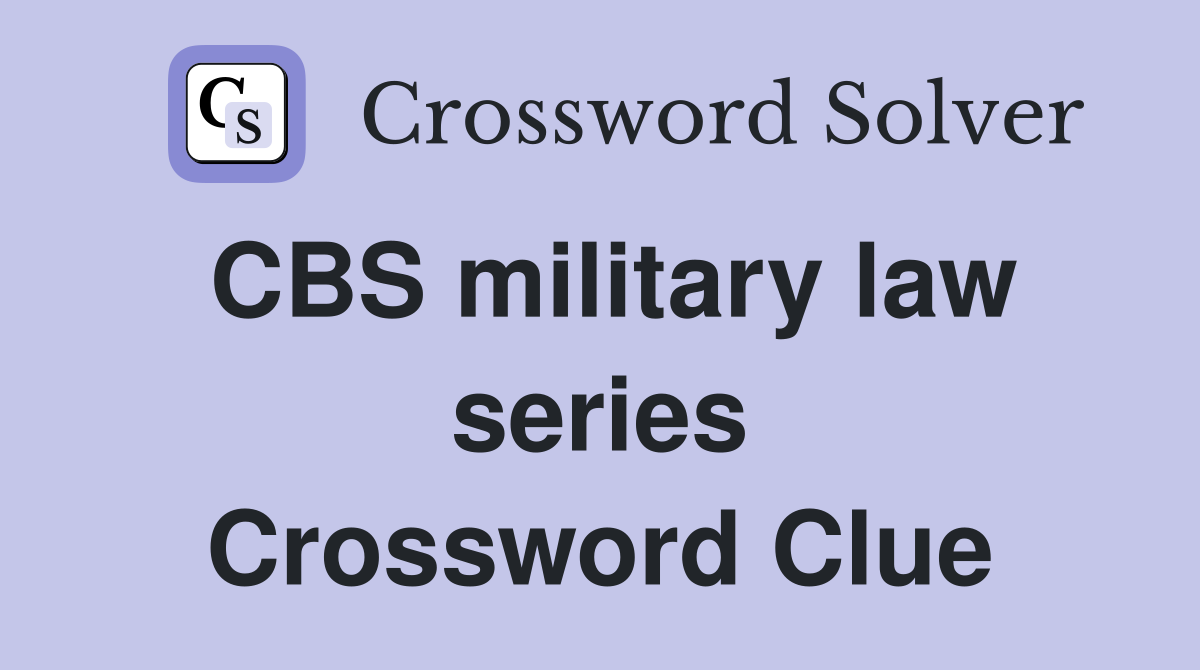 CBS military law series Crossword Clue