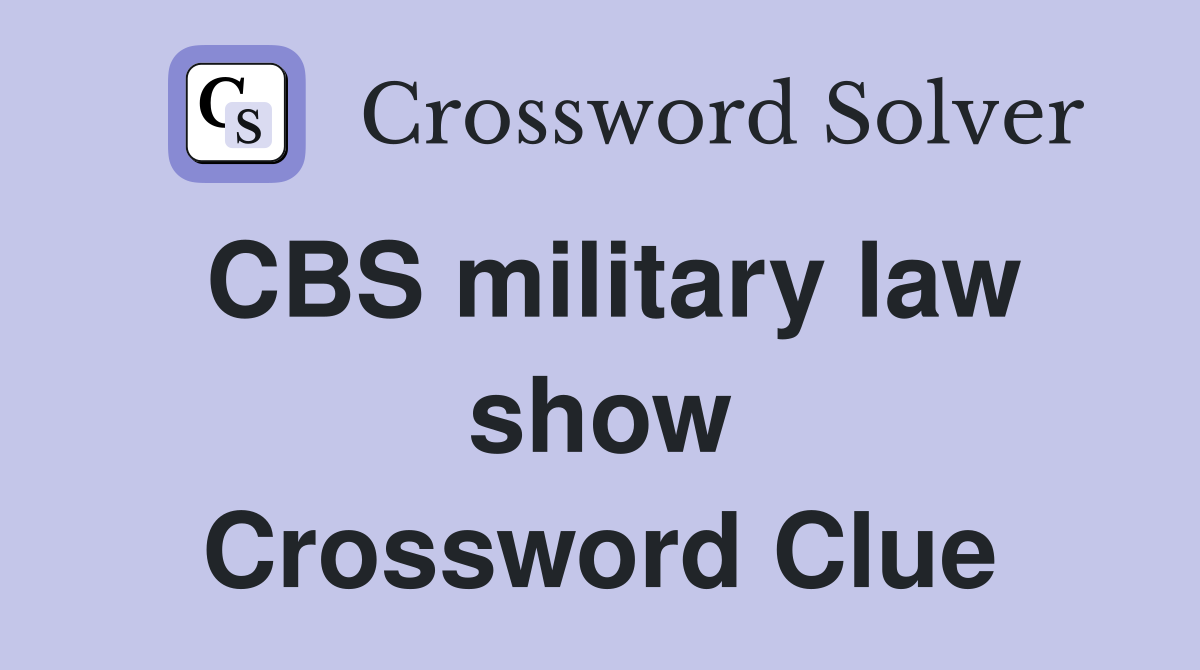 CBS military law show Crossword Clue