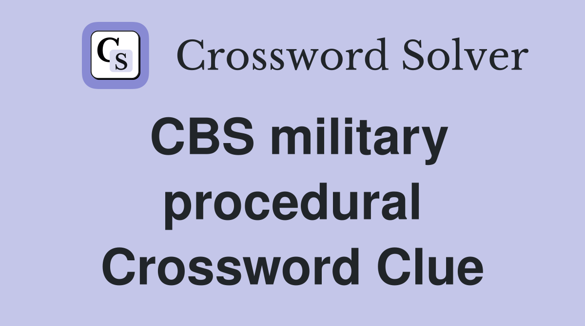 CBS military procedural Crossword Clue