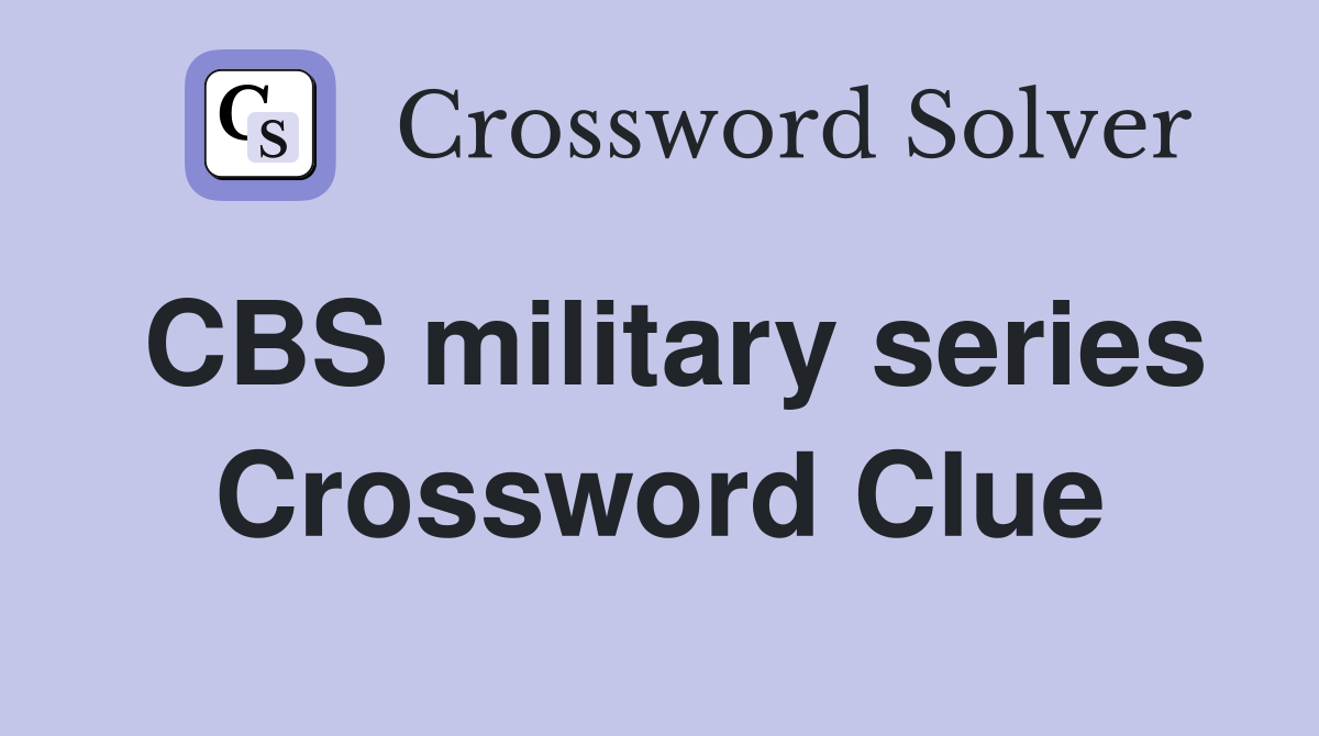 CBS military series Crossword Clue