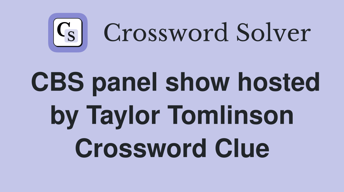 CBS panel show hosted by Taylor Tomlinson Crossword Clue