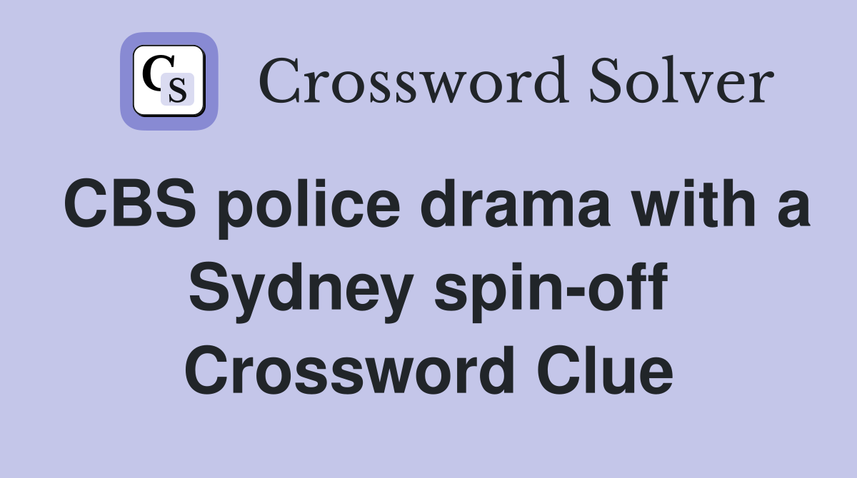 CBS police drama with a Sydney spin-off Crossword Clue