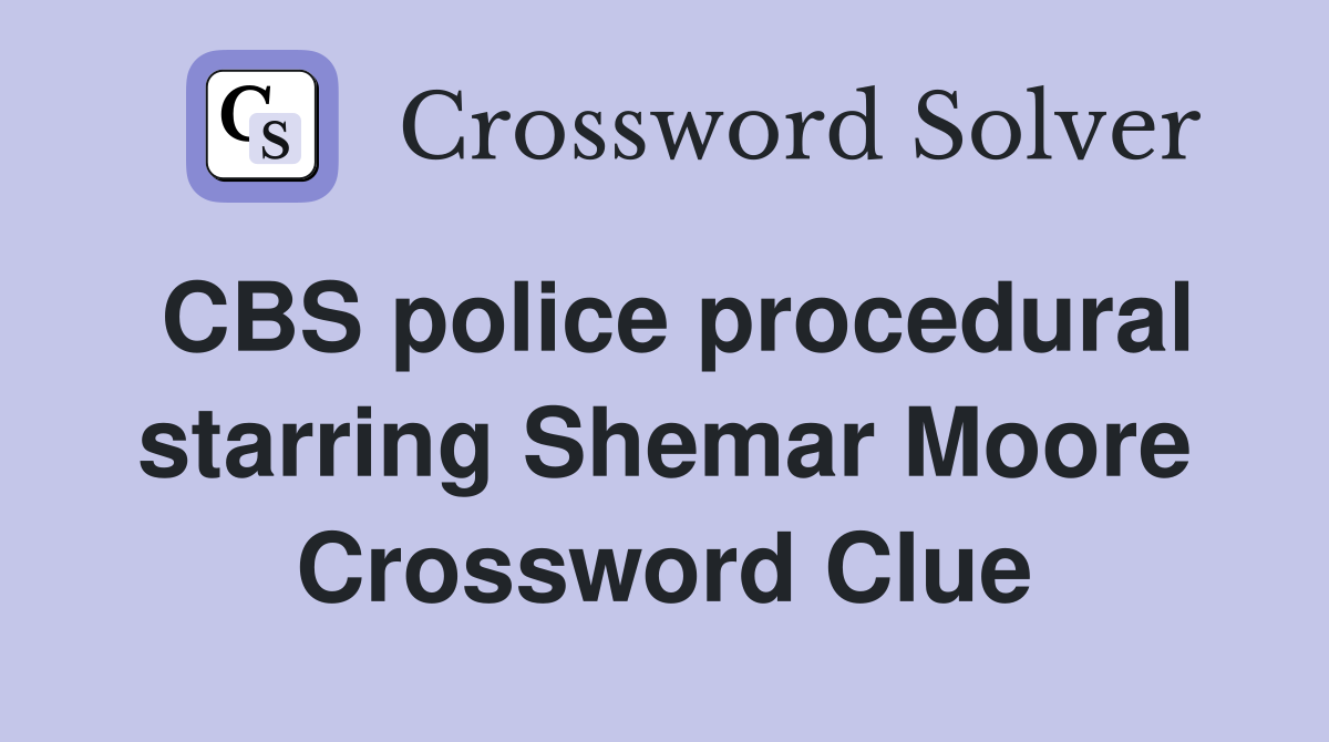 CBS police procedural starring Shemar Moore Crossword Clue