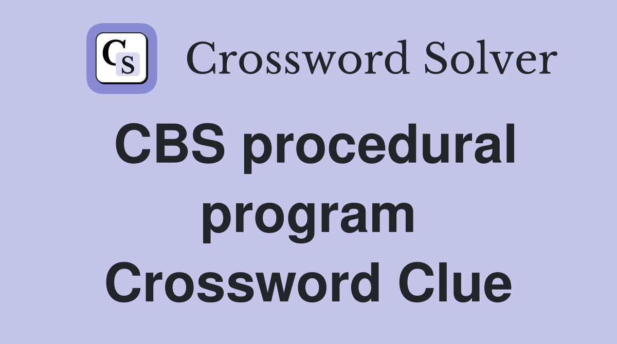 CBS procedural program Crossword Clue