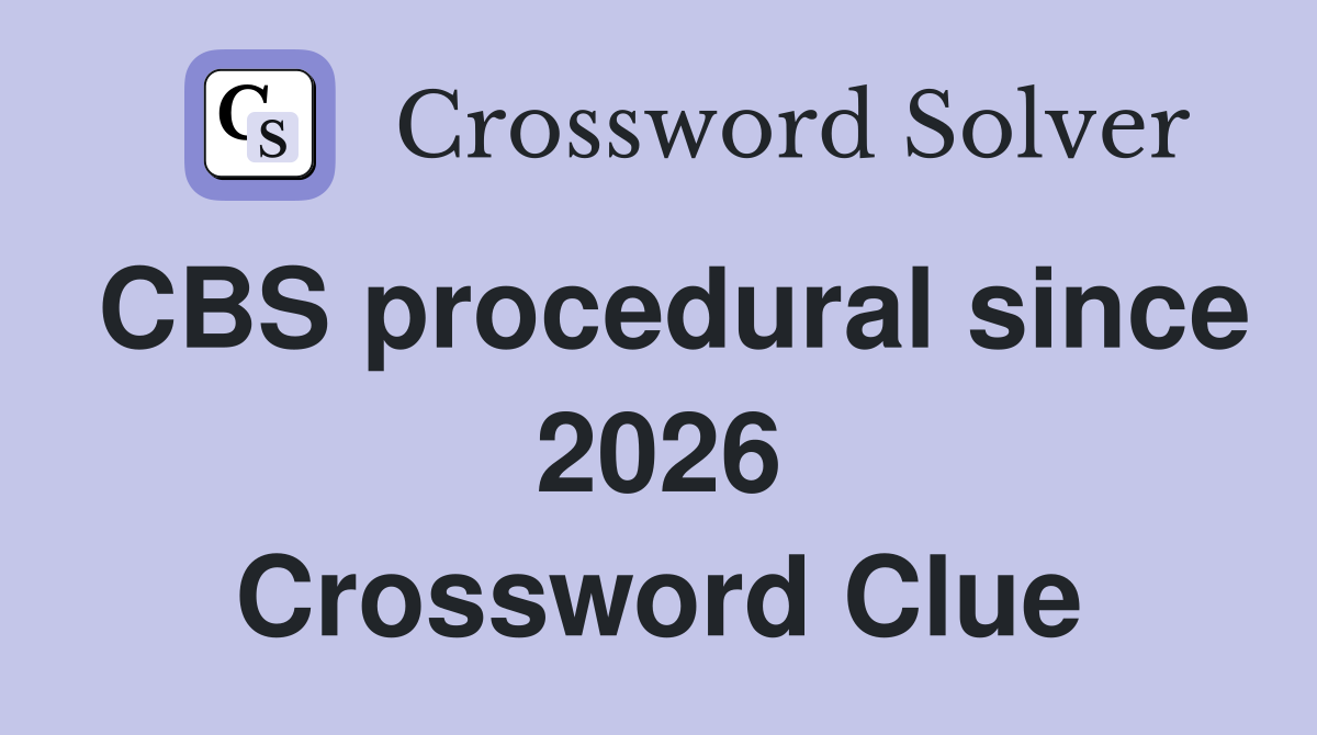 CBS procedural since 2026 Crossword Clue