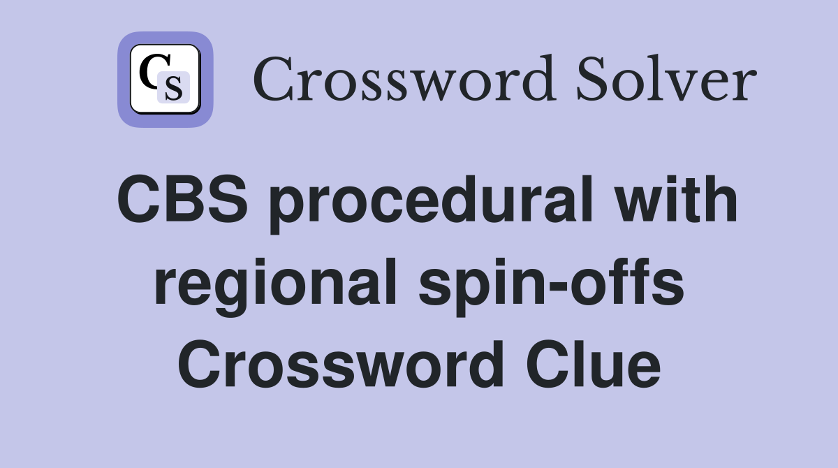 CBS procedural with regional spin-offs Crossword Clue