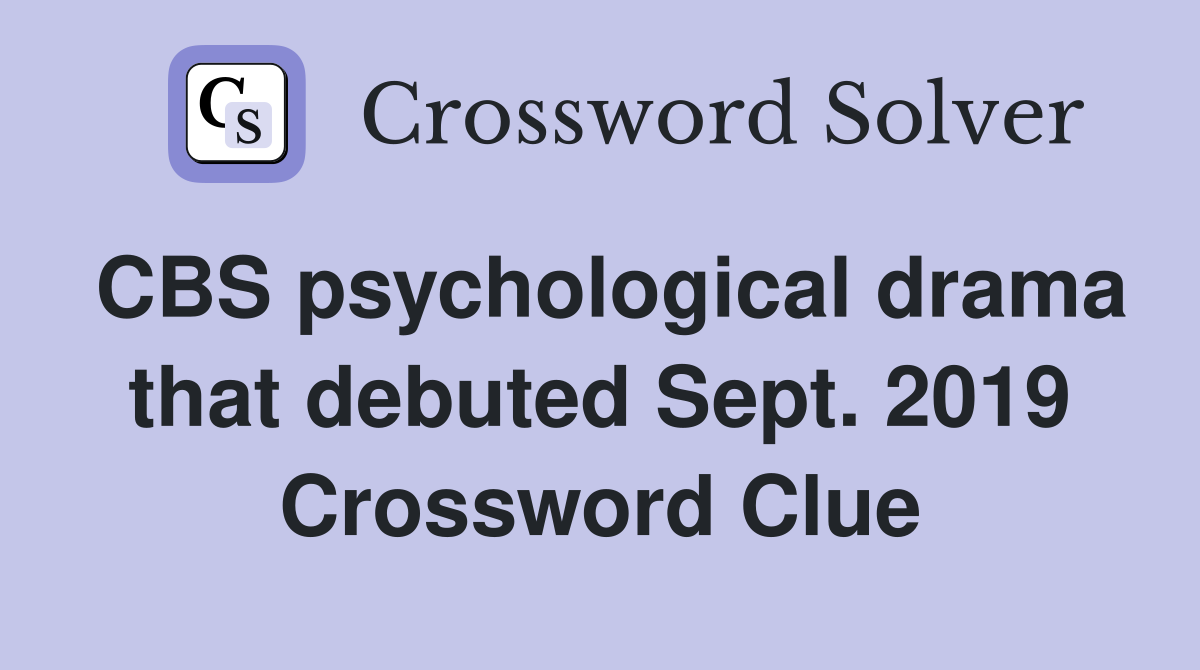 CBS psychological drama that debuted Sept. 2019 Crossword Clue
