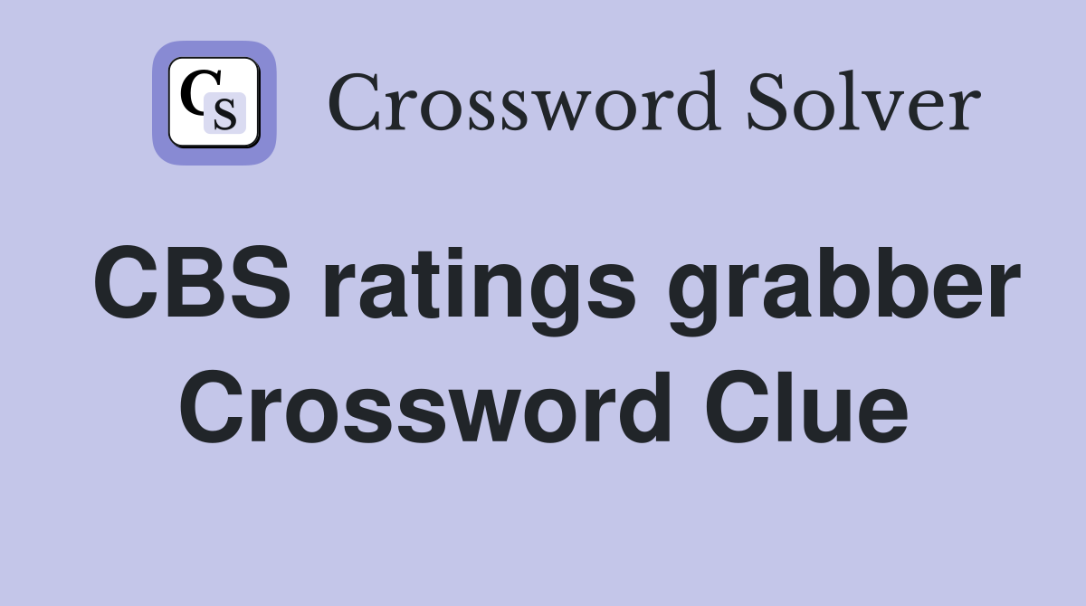 CBS ratings grabber Crossword Clue