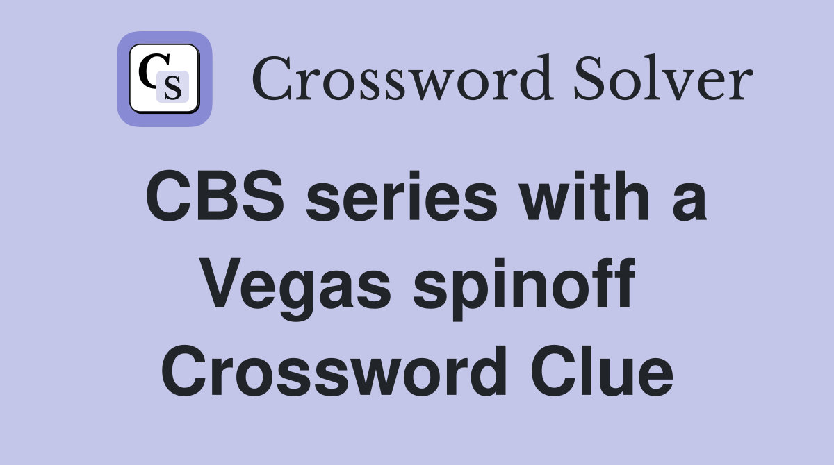 CBS series with a Vegas spinoff Crossword Clue