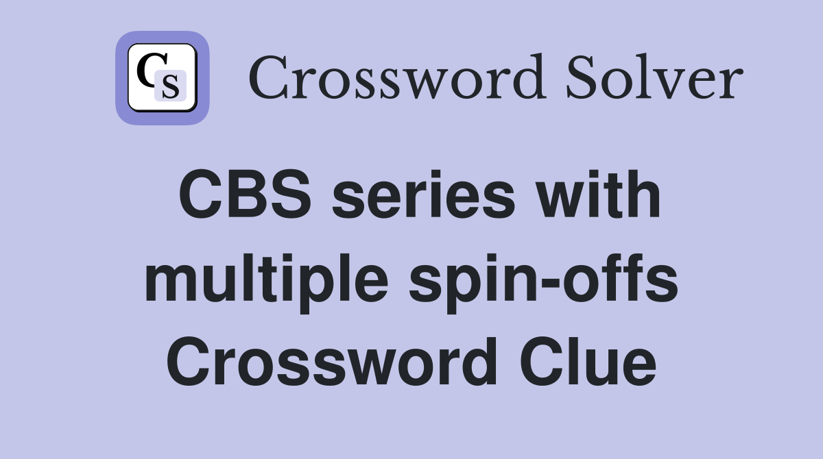 CBS series with multiple spin-offs Crossword Clue
