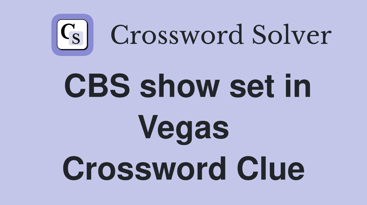 CBS show set in Vegas Crossword Clue