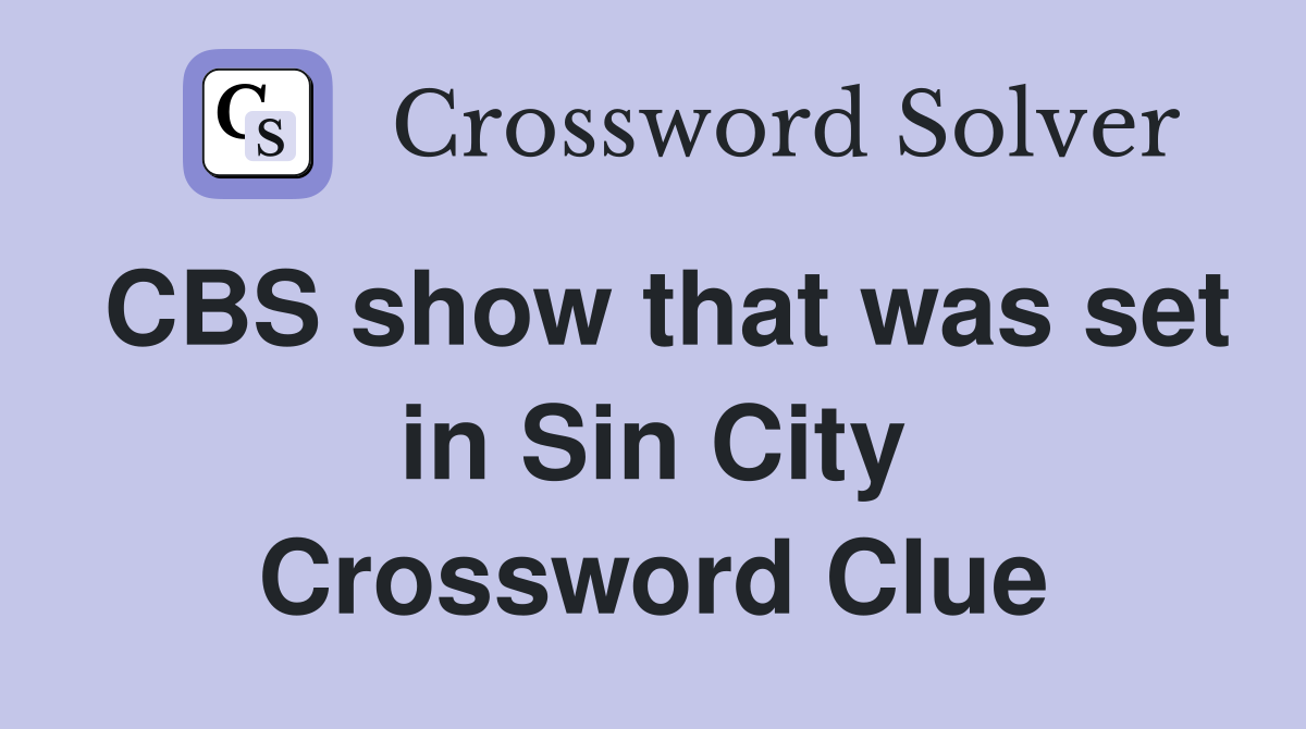 CBS show that was set in Sin City Crossword Clue