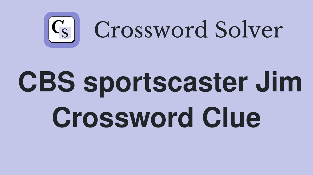 CBS sportscaster Jim Crossword Clue