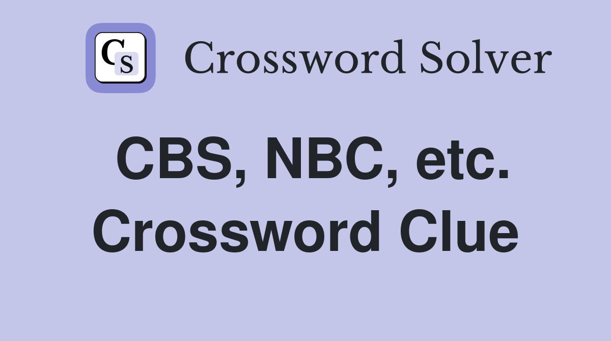 CBS, NBC, etc. Crossword Clue